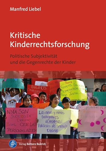 Kritische Kinderrechtsforschung: Politische Subjektivität und die Gegenrechte der Kinder von Verlag Barbara Budrich